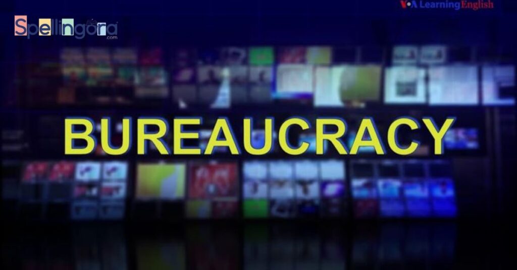 Bureaucracy Spelling Breakdown