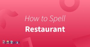 How To Spell Restaurant or Restuarant