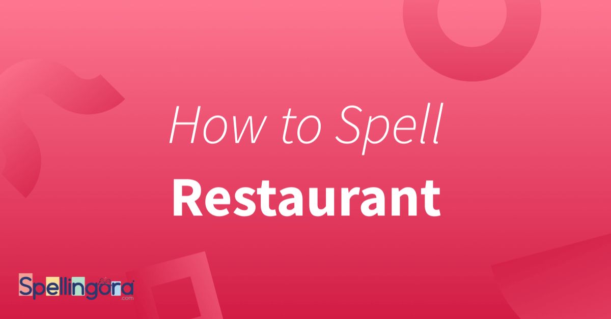 How To Spell Restaurant or Restuarant