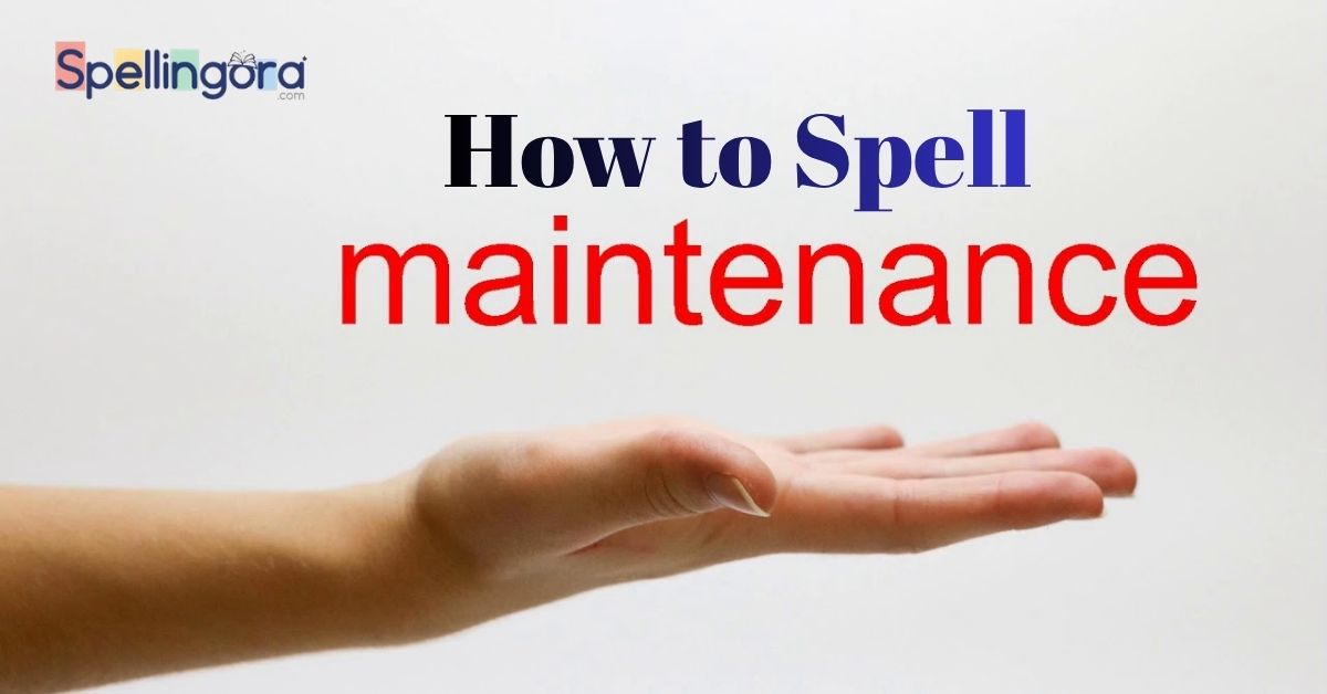 How to Spell Maintenance