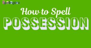 How to Spell Possession