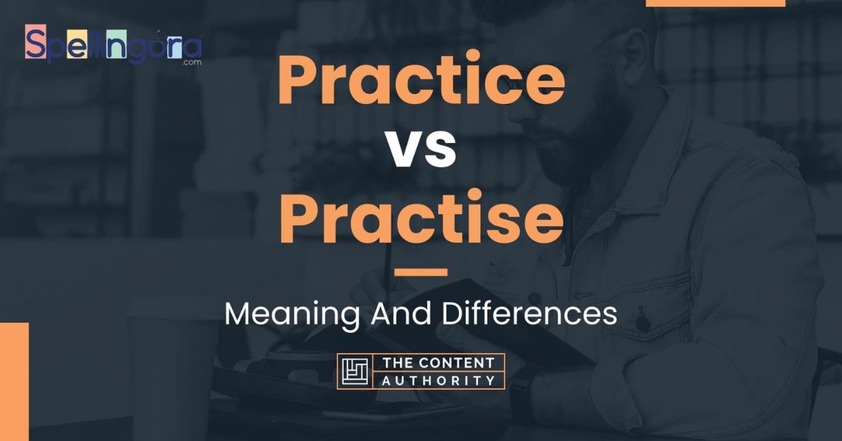 Practice vs Practise