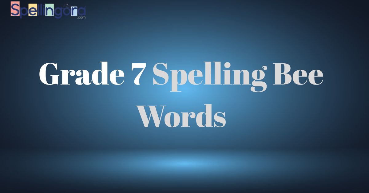 Grade 7 Spelling Bee Words