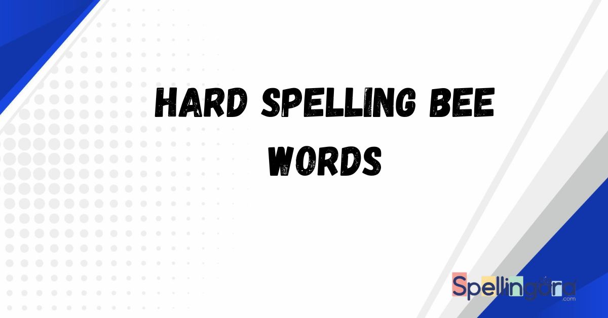 Hard Spelling Bee Words