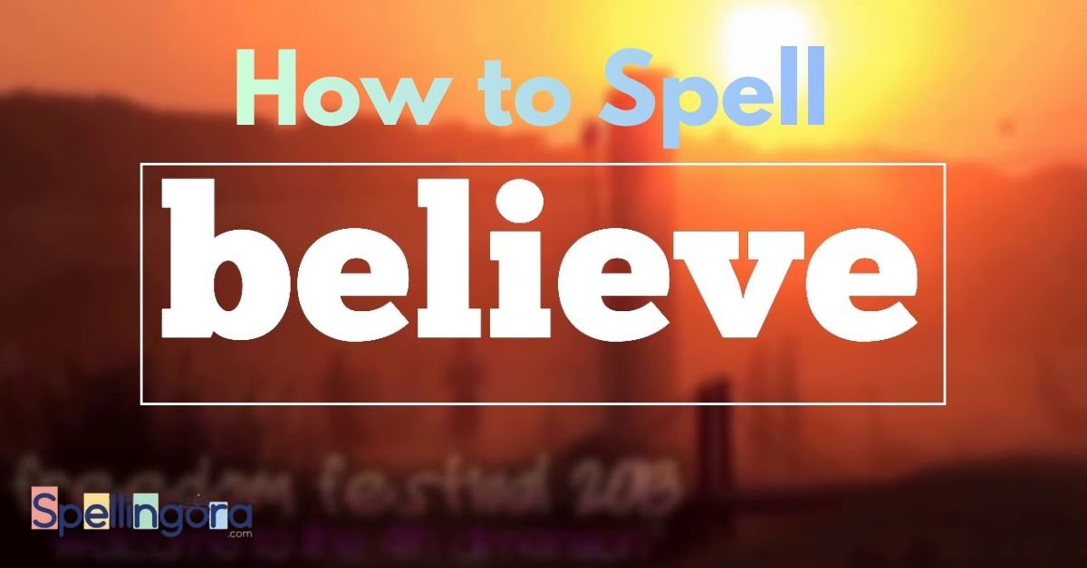 How to Spell Believe