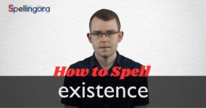 How to Spell Existence