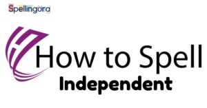 How to Spell Independent