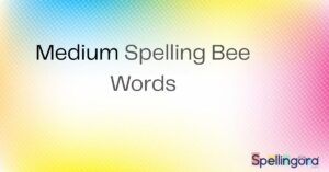Medium Spelling Bee Words